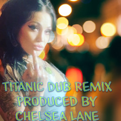Titanic DUb Chelsea Lane REmix.wav