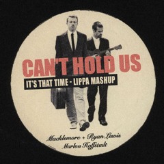 Can't Hold Us X It's That Time (LIPPA Extended Mashup) - Macklemore Vs Marlon Hoffstadt