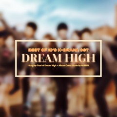 Dream High [Dream High OST] [♡ BEST OF 10'S K-DRAMA♡]