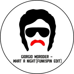 Giorgio Moroder - What A Night (Funkspin Edit) *FREE DOWNLOAD*