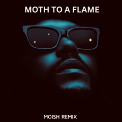 Swedish House Mafia And The Weeknd - Moth To A Flame(Moish Remix)
