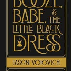 Epub✔ Booze, Babe, and the Little Black Dress: How Innovators of the Roaring 20s Created the Con