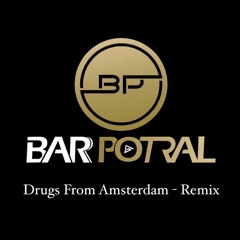 Mau P - Drugs From Amsterdam (DJ BAR POTRAL Remix)