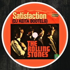 The Rolling Stones -  Satisfaction (DJ KEITA BOOTELG)
