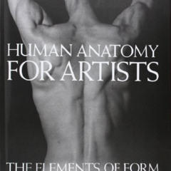 [Access] EBOOK 📖 Human Anatomy for Artists: The Elements of Form by  Eliot Goldfinge
