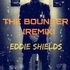 Eddie Shields - The Bouncer Remix (Sample)