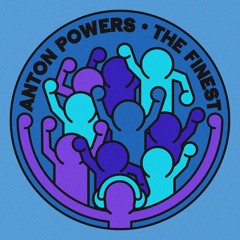 Anton Powers - The Finest (GET NOW ON BANDCAMP, LINK IN DESCRIPTION)