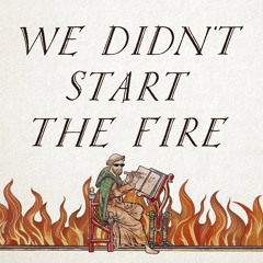 We Didn't Start the Fire