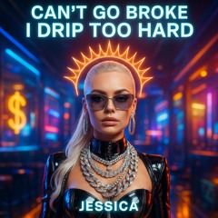 Can’t go broke, I Drip to hard