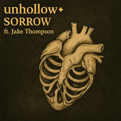 unhollow - Sorrow Ft. Jake Thompson