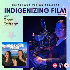 IVPodcast 114 - Indigenizing Film with Rose Stiffarm