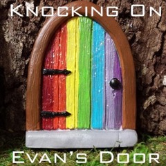 Knocking on Evan's Door (April 2022)