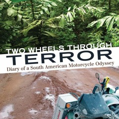 PDF Two Wheels Through Terror: Diary of a South American Motorcycle Odyssey for android