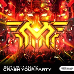 JESSV X R&P-X & LEGND - Crash Your Party (Extended Mix) (Buy = Free Download