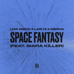 Low Disco X Lari Hi X Meriva - Space Fantasy (feat. Siara Killer)
