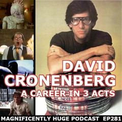 Episode 281 - David Cronenberg: A Career in 3 Acts