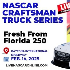 <((LIVE/Here's))> Fresh From Florida 250 NASCAR 2025 LIVE sTreM.S 14 February