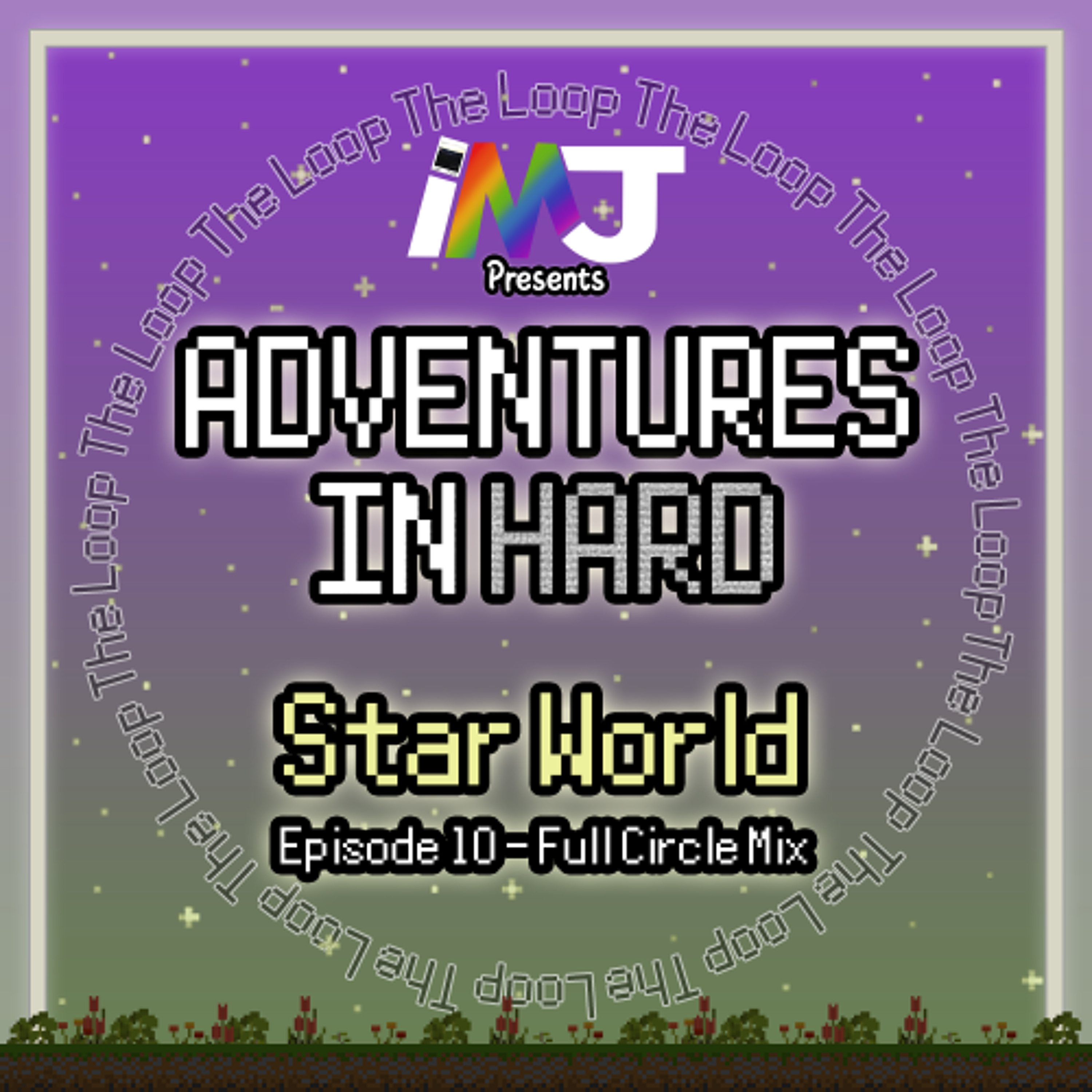 iMJ presents - Adventures in Hard: Star World - Episode 10: Circle Mix [The Loop] episode artwork