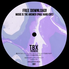 FREE DL : Music Is The Answer (Paul Haro Edit)