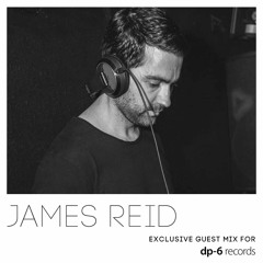 James Reid - Exclusive guest mix for DP-6 Records