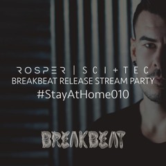 2020 05 02 | Rosper #StayAtHome 010 - Breakbeat Release Stream Party (SCI+TEC)