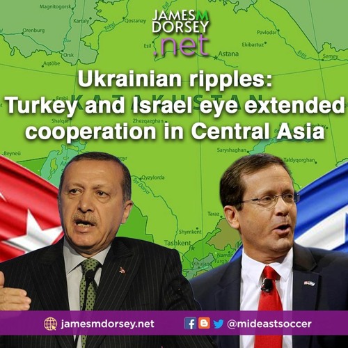 Turkey And Israel Eye Extended Cooperation In Central Asia