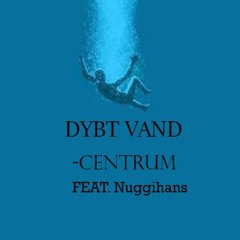 DYBT VAND -Centrum (feat. Nuggihans - Nadia Malm)