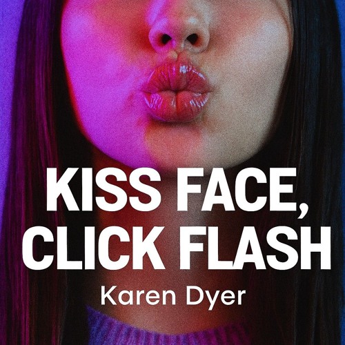 Kiss Face, Click Flash