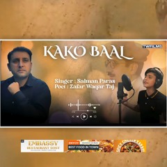 New Shina Song 2025 - Kako Baal - Salman Paras , Zafar Waqar Taj