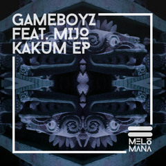Gameboyz - Kakum (feat. Mijo)