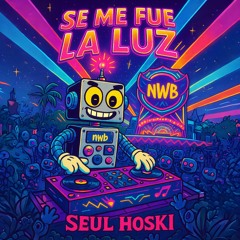Seul Hoski - Se Me Fue La Luz (NWB 045) [OUT NOW SPOTIFY]