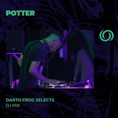 POTTER | Darth Frog Selects | 12/03/2024