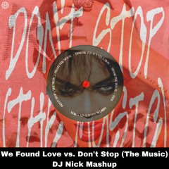 Rihanna & Calvin Harris vs. Dimitri Vegas - We Found Love vs. Don't Stop The Music (DJ Nick Mashup)