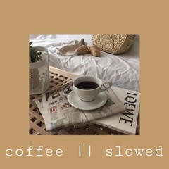 coffee || beabadoobee || slowed
