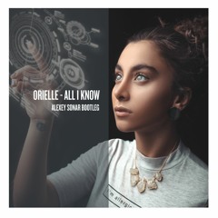 Orielle - All I know (Alexey Sonar Bootleg)