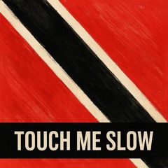 Touch Me Slow