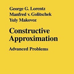 [Access] [EBOOK EPUB KINDLE PDF] Constructive Approximation: Advanced Problems (Grundlehren der math