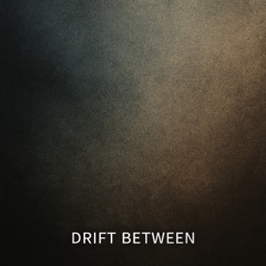 Drift Between