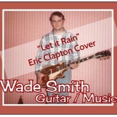 Let It Rain - Clapton Cover