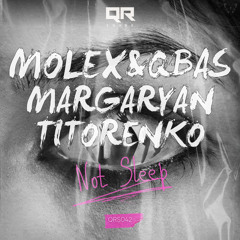 MOLEX_,_QBas,_Margaryan,_Titorenko_Not_Sleep_Original_Mix.