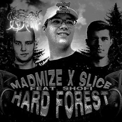 Madmize X Slice - HardForest - 2k23 Anthem (feat. Shofi) [SOUFRANS Slowtempo Edit]