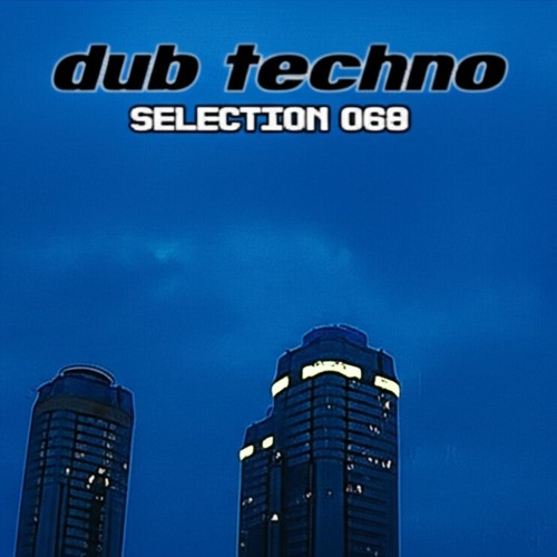 DUB TECHNO Selection 068 by Scienide1995