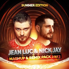 Jean Luc & Nick Jay - Mashup & Remix Pack 2023 (Summer Edition)