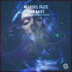Marsel Fuze - Far East (Sailing Airwave Radio Edit)[Available 5-30-2022]