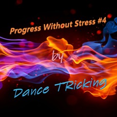 Progress Without Stress #4 by Dance TRicking