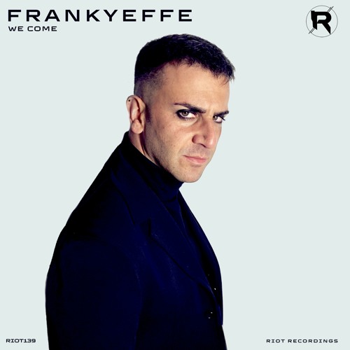 RIOT139 - Frankyeffe - We Come [Riot]