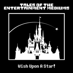 Tales Of The Entertainment Mediums - Wish Upon A Star! (By DropLikeAnECake)