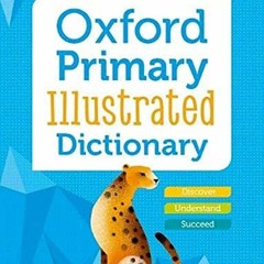 Access [PDF EBOOK EPUB KINDLE] Oxford Primary Illustrated Dictionary by  Oxford 🗃️