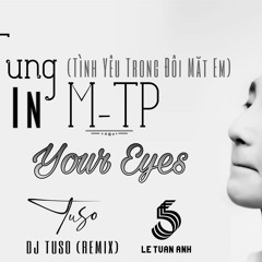 SON TUNG M-TP "LOVE IN YOUR EYES" - LE TUAN ANH (COVER) - DJ TUSO (REMIX) ft 198 STUDIO