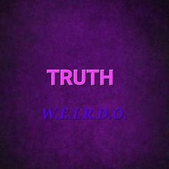 W.E.I.R.D.O.- TRUTH